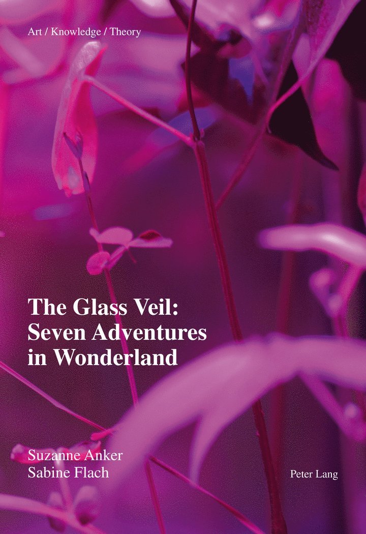 Sabine Flach, Suzanne Anker, Suzanne Anker, Sabine Flach - Glass Veil: Seven Adventures in Wonderland, Häftad