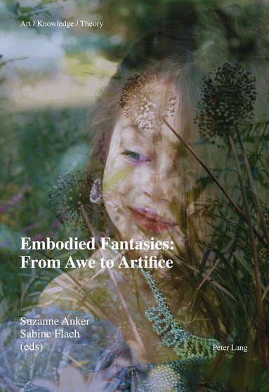 Sabine Flach, Suzanne Anker - Embodied Fantasies: From Awe to Artifice, Häftad