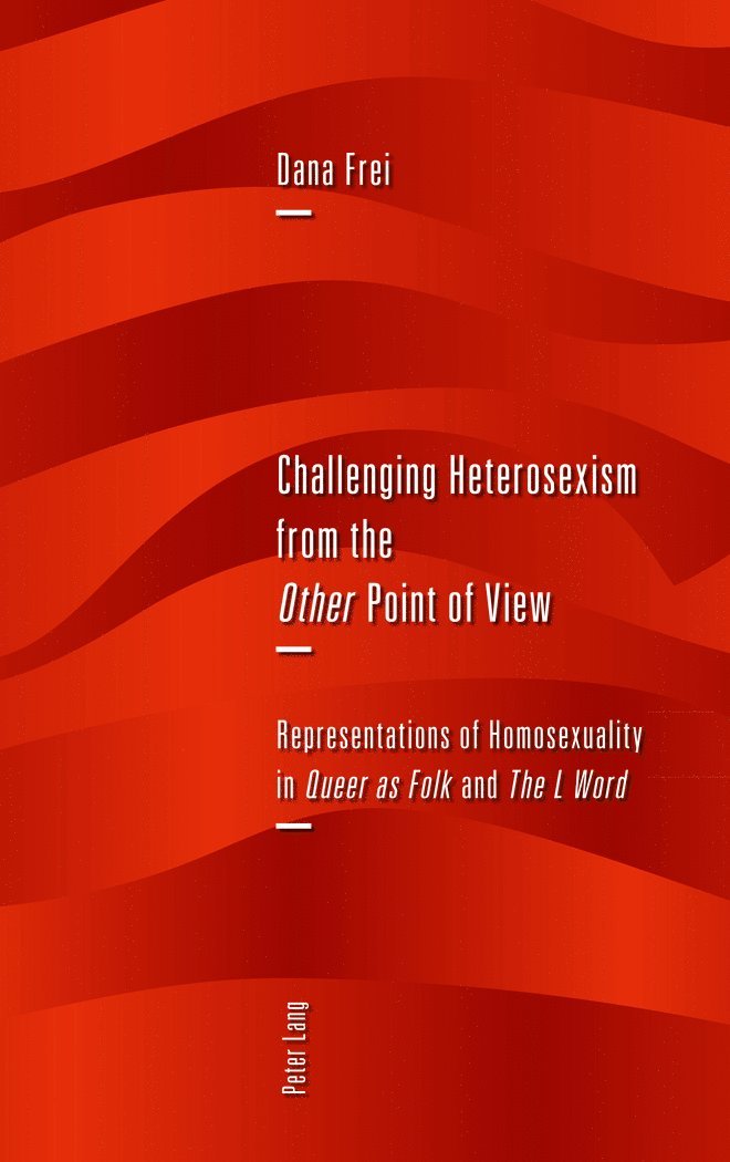 Dana Frei - Challenging Heterosexism from the «Other» Point of View, Inbunden
