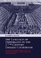 bokomslag The Language of Defendants in the 17 th -Century English Courtroom