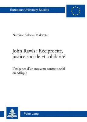 Narcisse Kabeya Makweta - John Rawls: Réciprocité, Justice Sociale Et Solidarité, Häftad