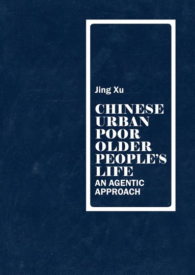 Jing Xu - Chinese urban poor older people’s life, Häftad