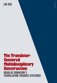 bokomslag The Translator- Centered Multidisciplinary Construction