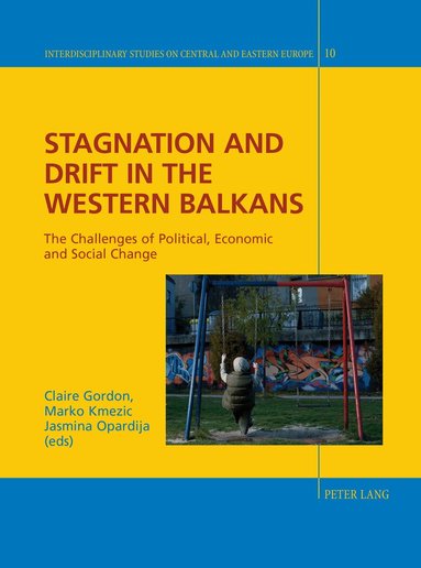 Claire Gordon, Marko Kmezic, Jasmina Opardija-Susnjar - Stagnation and Drift in the Western Balkans, Inbunden