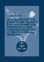 bokomslag La Rglementation Europenne Relative  La Discrimination Fonde Sur l'ge: Consquences Sur Le Droit Du Travail Franais