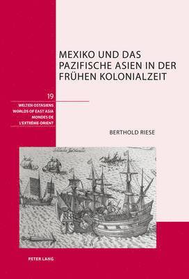 bokomslag Mexiko Und Das Pazifische Asien in Der Fruehen Kolonialzeit