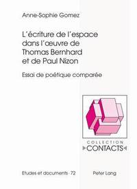 bokomslag L'Ecriture de l'Espace Dans l'Oeuvre de Thomas Bernhard Et de Paul Nizon