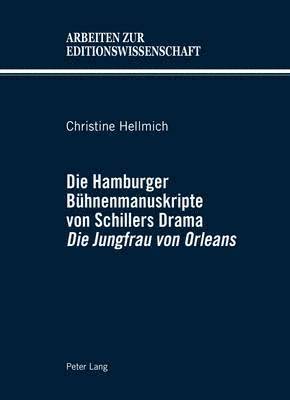 Christine Hellmich, Winfried Woesler - Die Hamburger Beuhnenmanuskripte Von Schillers Drama Die Jungfrau Von Orleans, Inbunden