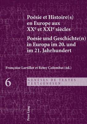 Posie et Histoire(s) en Europe aux XXe et XXIe sicles - Poesie und Geschichte(n) in Europa im 20. 1