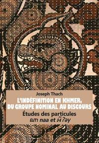 bokomslag LIndfinition en Khmer, du Groupe Nominal au Discours