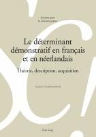 Gudrun Vanderbauwhede, Alain Berrendonner, Marie-José Béguelin, Denis Miéville, Louis De Saussure - déterminant démonstratif en français et en néerlandais, Häftad
