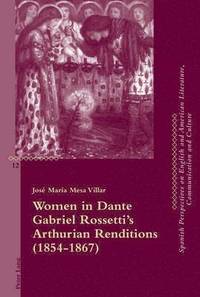 bokomslag Women in Dante Gabriel Rossettis Arthurian Renditions (18541867)