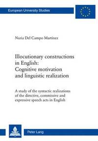 bokomslag Illocutionary constructions in English: Cognitive motivation and linguistic realization