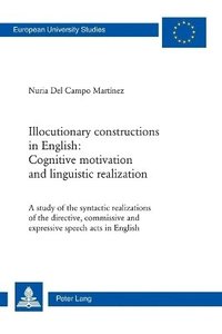 bokomslag Illocutionary constructions in English: Cognitive motivation and linguistic realization