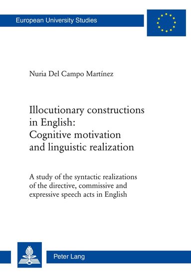 Nuria Del Campo Martínez - Illocutionary constructions in English: Cognitive motivation and linguistic realization, Häftad