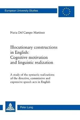 bokomslag Illocutionary constructions in English: Cognitive motivation and linguistic realization