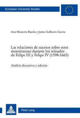 bokomslag Las Relaciones de Sucesos Sobre Seres Monstruosos Durante Los Reinados de Felipe III Y Felipe IV (1598-1665)