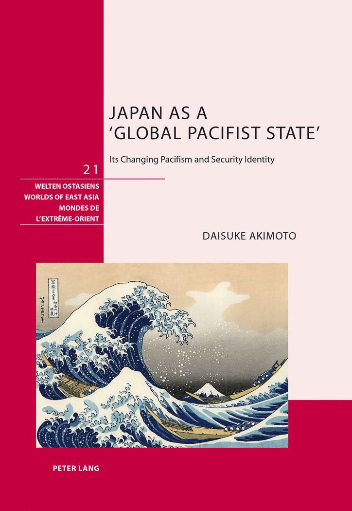 Daisuke Akimoto, Wolfgang Behr, David Chiavacci - Japan as a ‘Global Pacifist State’, Inbunden