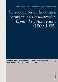 bokomslag La Recepciaon De La Cultura Extranjera En La Ilustracion Espaanola y Americana (1869-1905)