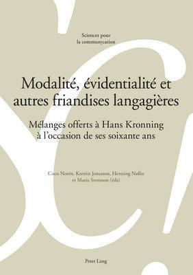 Coco Norén, Alain Berrendonner, Marie-José Béguelin, Fabrice Clément, Louis De Saussure, Coco Norén, Kerstin Jonasson, Henning Nølke, Maria Svensson - Modalité, évidentialité et autres friandises langagières, Häftad