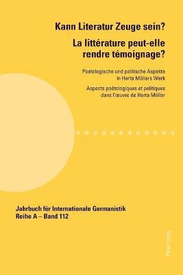 Dorle Merchiers, Jacques Lajarrige, Steffen Hoehne - Kann Literatur Zeuge Sein? La Litterature Peut-elle Rendre Temoignage ?, Häftad