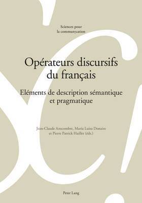Jean-Claude Anscombre, Alain Berrendonner, Marie-José Reichler-Béguelin, Fabrice Clément, Louis De Saussure, Jean-Claude Anscombre, Maria Luisa Donaire, Pierre Patrick Haillet - Opérateurs discursifs du français, Häftad