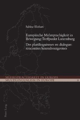 Sabine Ehrhart - Europeaische Mehrsprachigkeit in Bewegung: Treffpunkt Luxemburg =, Häftad