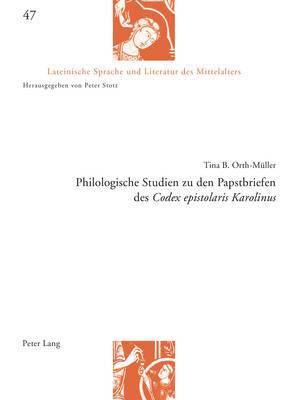 Tina Orth-Müller, Peter Stotz - Philologische Studien Zu Den Papstbriefen Des Codex Epistolaris Karolinus, Häftad
