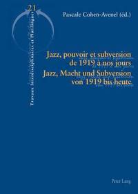 bokomslag Jazz, Pouvoir Et Subversion de 1919  Nos Jours / Jazz, Macht Und Subversion Von 1919 Bis Heute