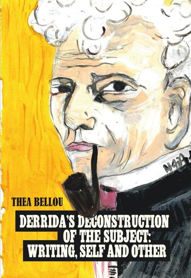 bokomslag Derrida's Deconstruction of the Subject: Writing, Self and Other