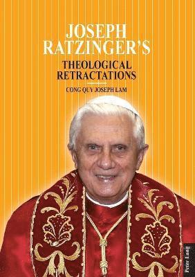 bokomslag Joseph Ratzingers Theological Retractations