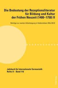 bokomslag Die Bedeutung Der Rezeptionsliteratur Feur Bildung Und Kultur Der Freuhen Neuzeit (1400-1750) II