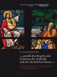 bokomslag '... Gemaess Den Regeln Und Gesetzen Der Aesthetik Und Der Christlichen Kunst ...'