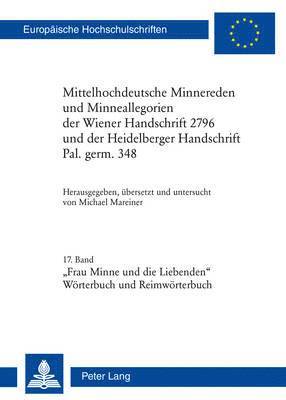 Mittelhochdeutsche Minnereden Und Minneallegorien Der Wiener Handschrift 2796 Und Der Heidelberger Handschrift Pal. Germ. 348 1