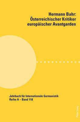 Hermann Bahr - Oesterreichischer Kritiker Europaeischer Avantgarden 1