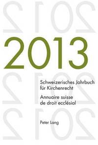 bokomslag Schweizerisches Jahrbuch Fuer Kirchenrecht. Bd. 18 (2013) / Annuaire Suisse de Droit Ecclsial. Vol. 18 (2013)