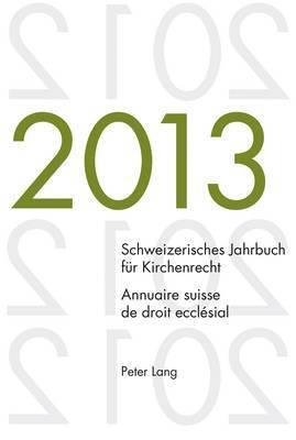 Dieter Kraus, Wolfgang Lienemann, René Pahud de Mortanges, Christoph Winzeler - Schweizerisches Jahrbuch Fuer Kirchenrecht. Bd. 18 (2013) / Annuaire Suisse de Droit Ecclésial. Vol. 18 (2013), Häftad