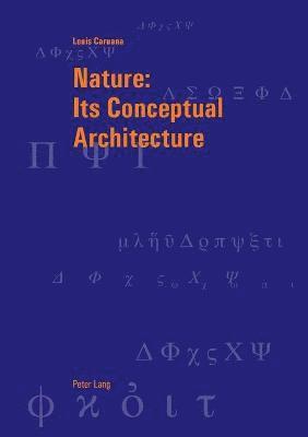Nature: Its Conceptual Architecture 1
