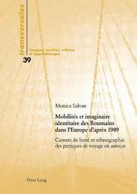 bokomslag Mobilits et imaginaire identitaire des Roumains dans l'Europe d'aprs 1989