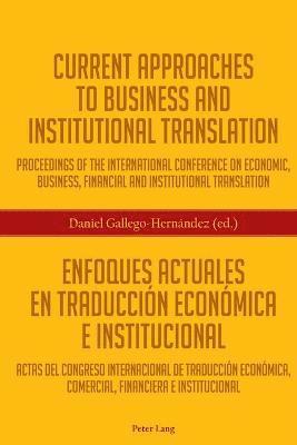 bokomslag Current Approaches to Business and Institutional Translation  Enfoques actuales en traduccin econmica e institucional