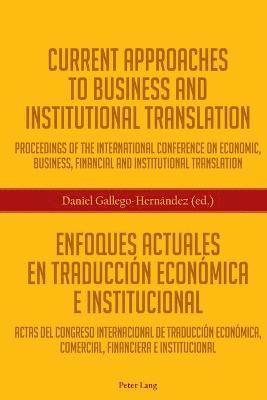 Daniel Gallego-Hernández, Daniel Gallego-Hernandez - Current Approaches to Business and Institutional Translation – Enfoques actuales en traducción económica e institucional, Häftad