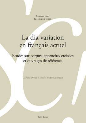 Gaétane Dostie, Alain Berrendonner, Marie-José Béguelin, Didier Maillat, Louis De Saussure, Gaétane Dostie, Pascale Hadermann - dia-variation en français actuel, Häftad