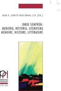bokomslag Jorge Semprn: Memoria, Historia, Literatura / Mmoire, Histoire, Littrature