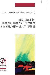 bokomslag Jorge Semprún: Memoria, Historia, Literatura / Mémoire, Histoire, Littérature
