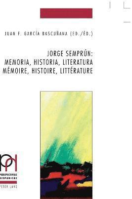Peter Fröhlicher, Georges Güntert, Itziar López Guil, Juan F García Bascuñana - Jorge Semprún: Memoria, Historia, Literatura / Mémoire, Histoire, Littérature, Inbunden