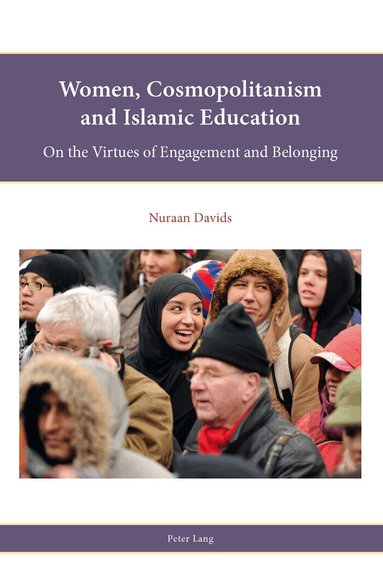 Nuraan Davids - Women, Cosmopolitanism and Islamic Education, Häftad