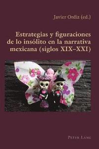 bokomslag Estrategias y figuraciones de lo insólito en la narrativa mexicana (siglos XIX-XXI)