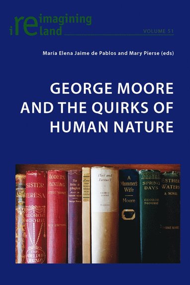 bokomslag George Moore and the Quirks of Human Nature