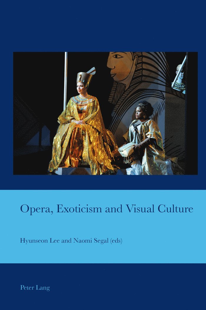 Hyunseon Lee, Naomi D. Segal, J. Barrie Bullen - Opera, Exoticism and Visual Culture, Häftad