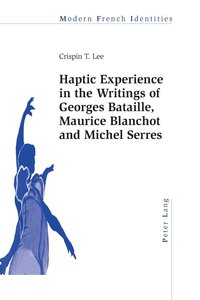 bokomslag Haptic Experience in the Writings of Georges Bataille, Maurice Blanchot and Michel Serres